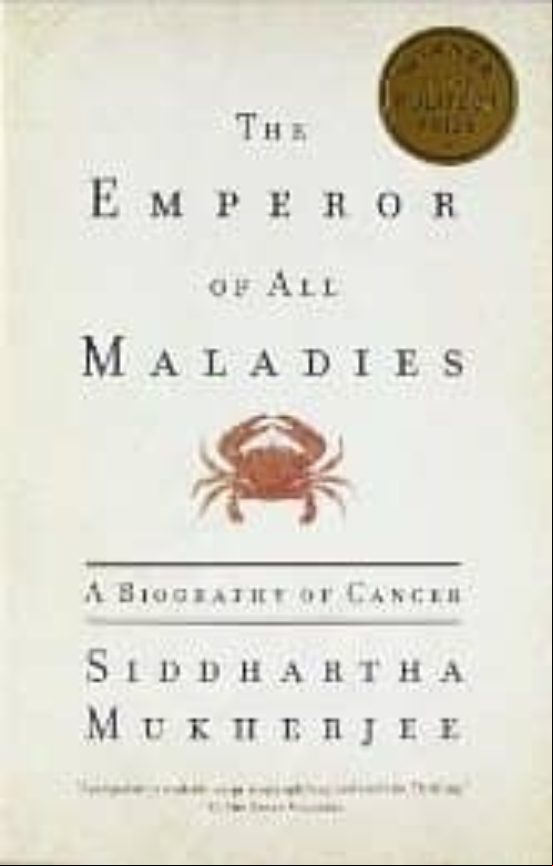The Emperor Of All Maladies: A Biography Of Cancer The Emperor Of All Maladies: A Biography Of Cancer