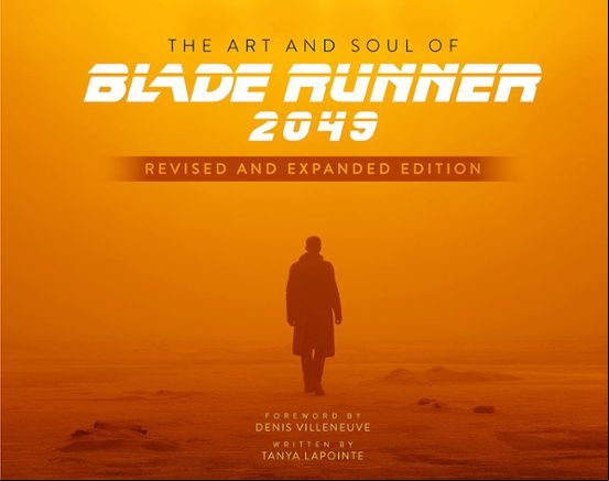 THE ART AND SOUL OF BLADE RUNNER 2049 - REVISED AND EXPANDED EDITION