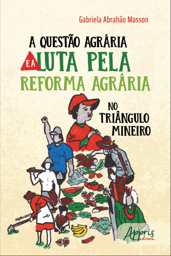 A Questão Agrária E A Luta Pela Reforma Agrária No Triângulo Mineiro (