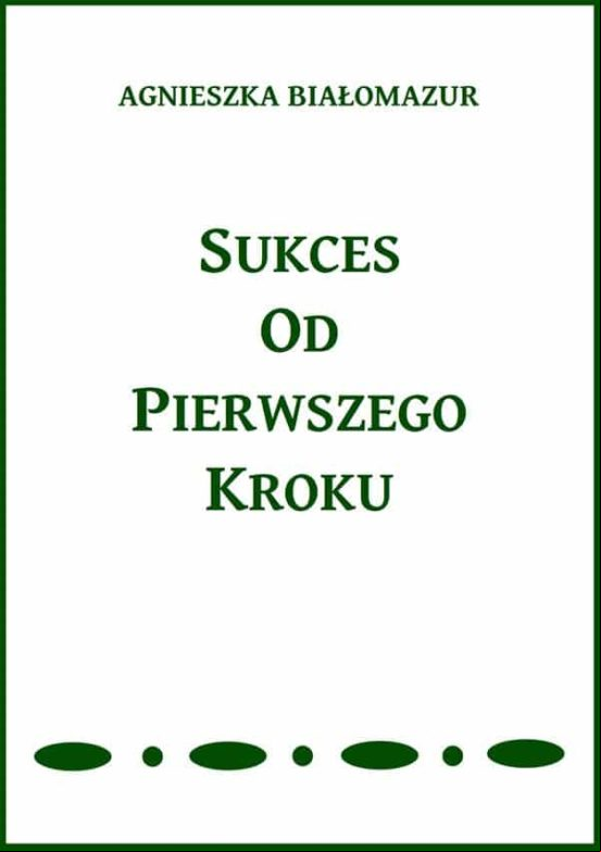 Sukces Od Pierwszego Kroku (ebook) Sukces Od Pierwszego Kroku (ebook)