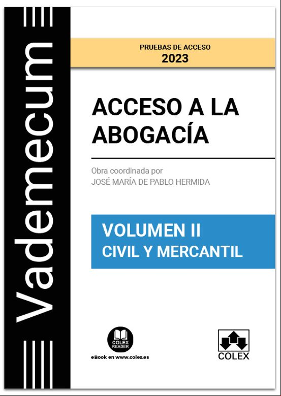  A LA ABOGACÍA. VOLUMEN II. CIVIL-MERCANTIL. PRUEBAS DE  2023. TEMARIO DESARROLLADO DE LA MATERIA CIVIL-MERCANTIL DEL EXAMEN DE  A LA ABOGACÍA