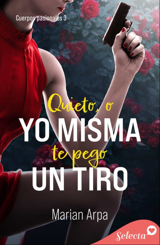 Quieto O Yo Misma Te Pego Un Tiro (cuerpos Pasionales 3) (ebook) Quieto O Yo Misma Te Pego Un Tiro (cuerpos Pasionales 3) (ebook)