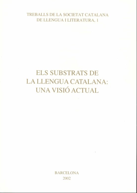 ELS SUBSTRATS DE LA LLENGUA CTALANA: UNA VISIO ACTUAL (edición en catalán) ELS SUBSTRATS DE LA LLENGUA CTALANA: UNA VISIO ACTUAL (edición en catalán)