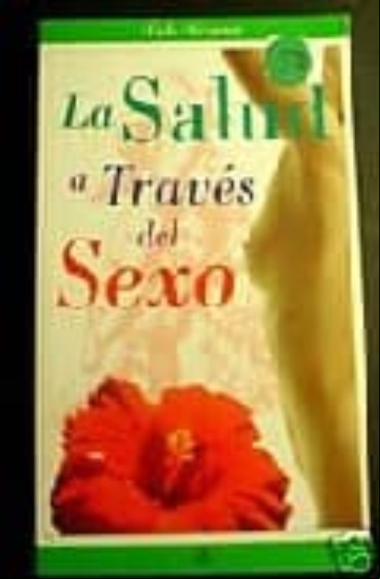 LA SALUD A TRAVES DEL SEXO LA SALUD A TRAVES DEL SEXO