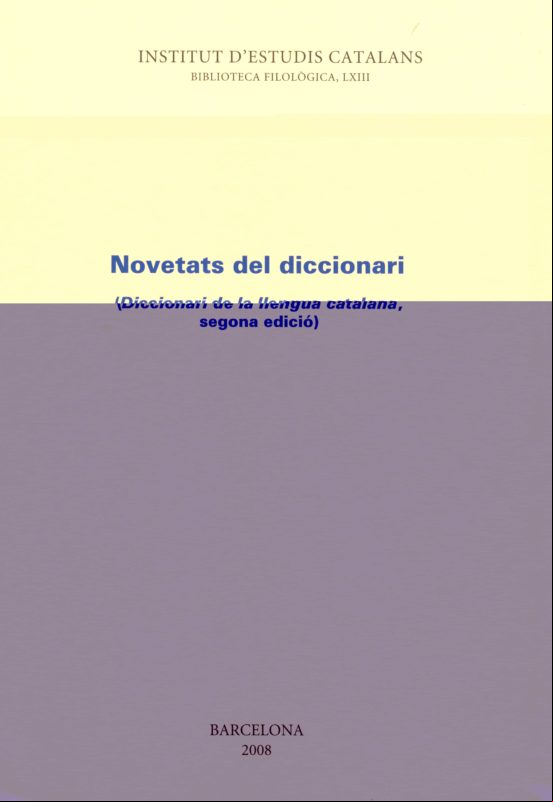 NOVETATS DEL DICCIONARI DE LA LLENGUA CATALANA (edición en catalán) NOVETATS DEL DICCIONARI DE LA LLENGUA CATALANA (edición en catalán)