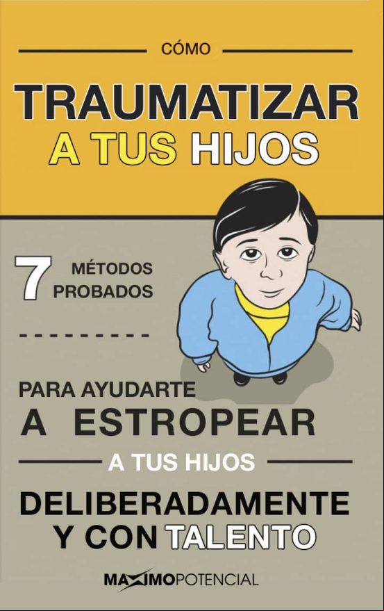 Como Traumatizar A Tus Hijos