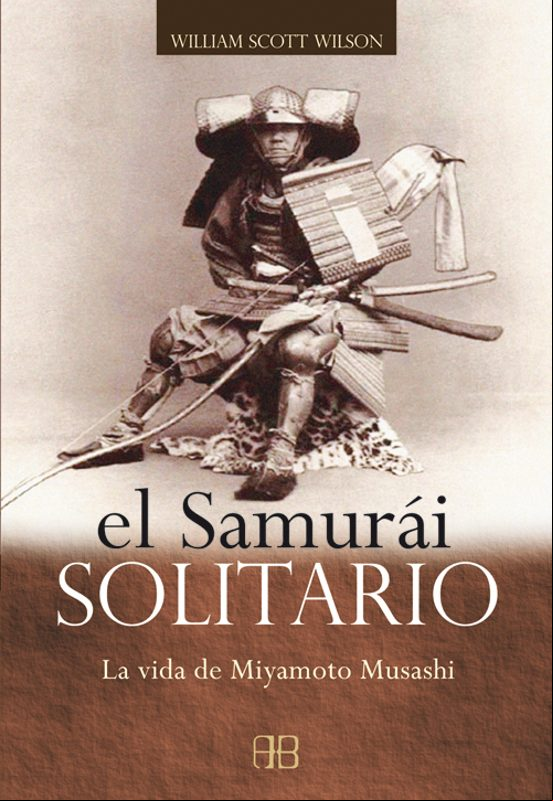 El Samurai Solitario: La Vida De Miyamoto Musashi