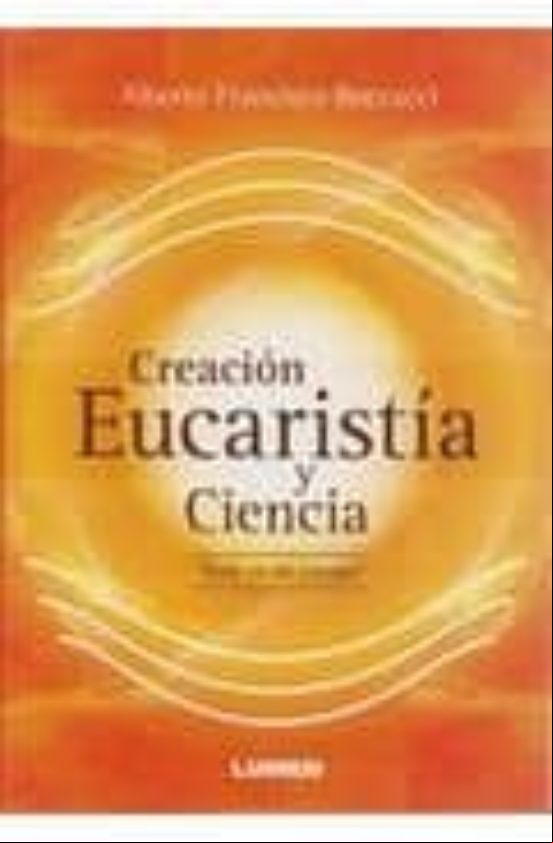 Creacion Eucaristia Y Ciencia: Esto Es Mi Cuerpo