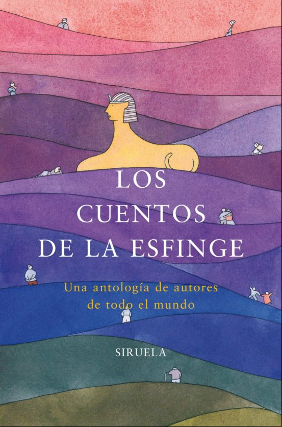 Los Cuentos De La Esfinge: Una Antologia De Autores De Todo El Mu Ndo