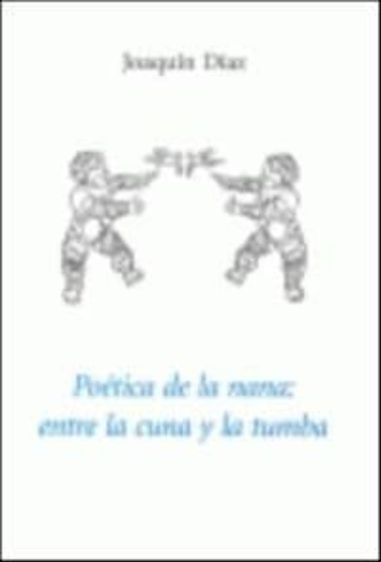 POETICA DE LA NANA: ENTRE LA CUNA Y LA TUMBA POETICA DE LA NANA: ENTRE LA CUNA Y LA TUMBA