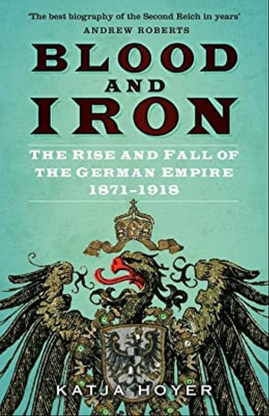 BLOOD AND IRON : THE RISE AND FALL OF THE GERMAN EMPIRE 1871-1918 (edición en inglés)