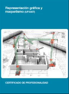 Uf0307 - Representación Gráfica Y Maquetismo (ebook)
