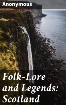 FOLK-LORE AND LEGENDS: SCOTLAND EBOOK (edición en inglés)
