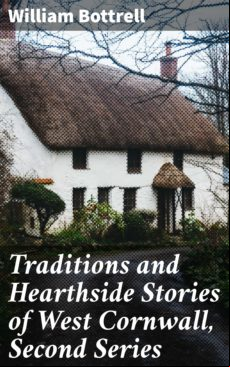 TRADITIONS AND HEARTHSIDE STORIES OF WEST CORNWALL, SECOND SERIES EBOOK (edición en inglés)