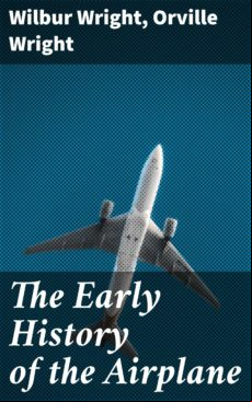The Early History Of The Airplane (ebook)
