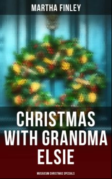 CHRISTMAS WITH GRANDMA ELSIE (MUSAICUM CHRISTMAS SPECIALS) EBOOK (edición en inglés)