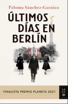 Ultimos Dias En Berlin (finalista Premio Planeta 2021) (ejemplar Firma