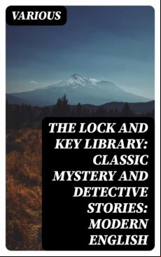 The Lock And Key Library: Classic Mystery And Detective Stories: Moder