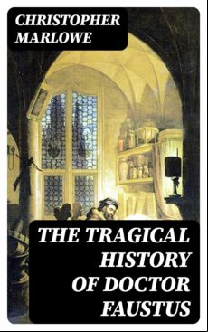 The Tragical History Of Doctor Faustus (ebook)