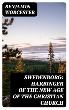 Swedenborg: Harbinger Of The New Age Of The Christian Church (ebook)