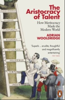 THE ARISTOCRACY OF TALENT : HOW MERITOCRACY MADE THE MODERN WORLD (edición en inglés)