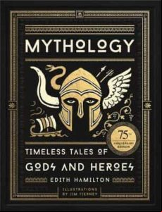 Mythology : Timeless Tales Of Gods And Heroes
