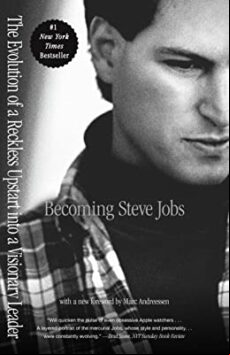BECOMING STEVE JOBS: THE EVOLUTION OF A RECKLESS UPSTART INTO A VISIONARY LEADER (edición en inglés)