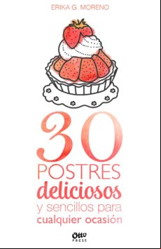 30 Postres Deliciosos Y Sencillos Para Cualquier Ocasión (ebook)