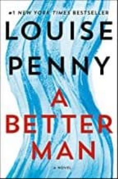 A Better Man: A Chief Inspector Gamache Novel