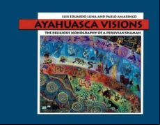 AYAHUASCA VISIONS: THE RELIGIOUS ICONOGRAPHY OF A PERUVIAN SHAMAN (edición en inglés)