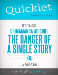 QUICKLET ON TED TALKS: CHIMAMANDA ADICHIE: THE DANGER OF A SINGLE STORY (CLIFFNOTES-LIKE SUMMARY) EBOOK (edición en inglés)