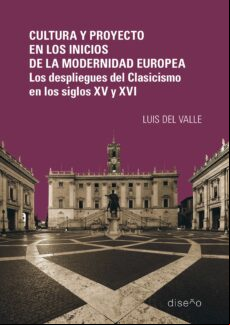 CULTURA Y PROYECTO EN LOS INICIOS DE LA MODERNIDAD EUROPEA. LOS DESPLIEGUES DEL CLASICISMO EN LOS SIGLOS XV Y XVI EBOOK CULTURA Y PROYECTO EN LOS INICIOS DE LA MODERNIDAD EUROPEA. LOS DESPLIEGUES DEL CLASICISMO EN LOS SIGLOS XV Y XVI EBOOK