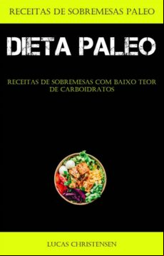 DIETA PALEO: RECEITAS DE SOBREMESAS COM BAIXO TEOR DE CARBOIDRATOS EBOOK (edición en portugués)