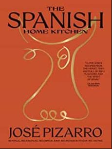 The Spanish Home Kitchen: Simple Seasonal Recipes And Memories From My