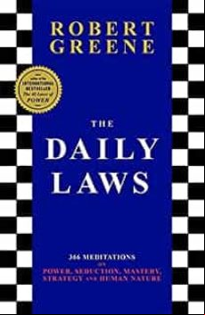 THE DAILY LAWS: 366 MEDITATIONS ON POWER, SEDUCTION, MASTERY, STRATEGY AND HUMAN NATURE