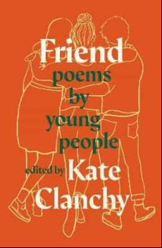 FRIEND: POEMS BY YOUNG PEOPLE