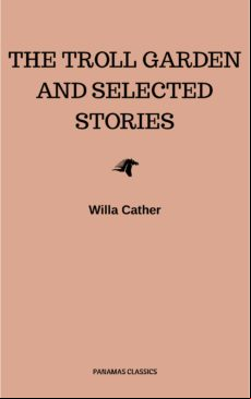 The Troll Garden And Selected Stories (ebook)