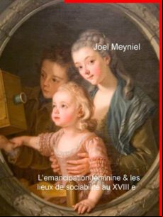 L ÉMANCIPATION FÉMININE ET LES LIEUX DE SOCIABILITÉ AU XVIIIE SIÈCLE EBOOK (edición en francés)