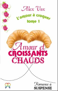 AMOUR ET CROISSANTS CHAUDS EBOOK (edición en francés)