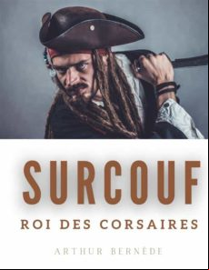 Surcouf Roi Des Corsaires (ebook)