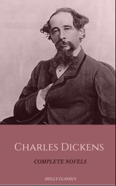 Charles Dickens: The Complete Novels (holly Classics) (ebook)