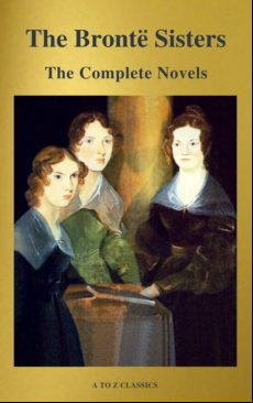 The Brontë Sisters: The Complete Novels (ebook)