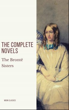 The Brontë Sisters: The Complete Novels (ebook)