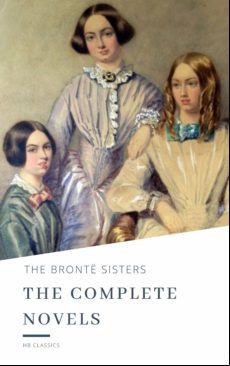 The Brontë Sisters: The Complete Novels (ebook)