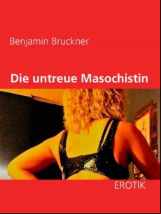 Die Untreue Masochistin (ebook)
