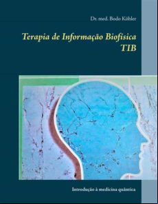 TERAPIA DE INFORMAÇÃO BIOFÍSICA TIB EBOOK (edición en portugués)