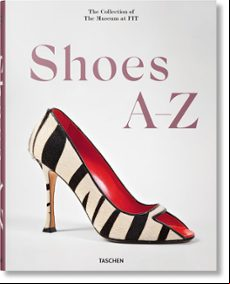 SHOES A-Z. THE COLLECTION OF THE MUSEUM AT FIT (edición en inglés) SHOES A-Z. THE COLLECTION OF THE MUSEUM AT FIT (edición en inglés)