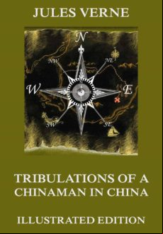 Tribulations Of A Chinaman In China (ebook)