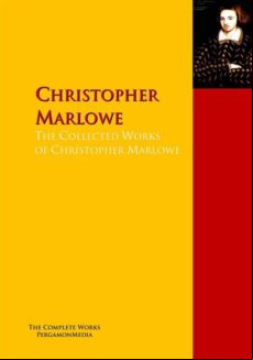 The Collected Works Of Christopher Marlowe (ebook)