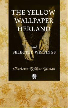 The Yellow Wallpaper Herland And Selected Writings (ebook)